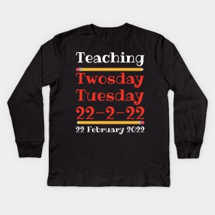 Teaching Twosday Tuesday February 22 2022 Kids Long Sleeve T-Shirt